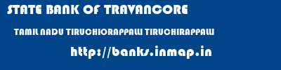 STATE BANK OF TRAVANCORE  TAMIL NADU TIRUCHIORAPPALLI TIRUCHIRAPPALLI   banks information 